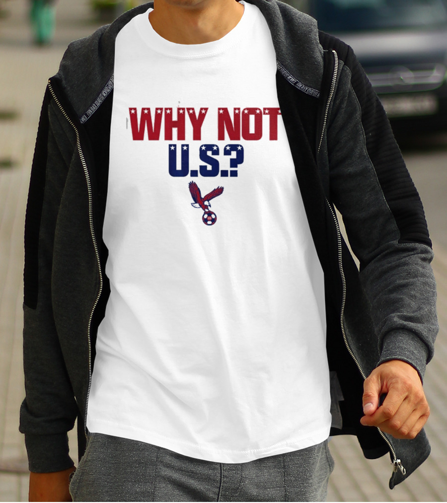 Why Not U.S. Eagle Soccer Ball USA T-Shirt