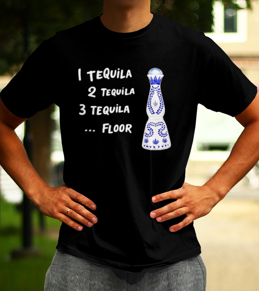 1 Tequila 2 Tequila 3 Tequila Floor Drinking Azul Bottle T-Shirt
