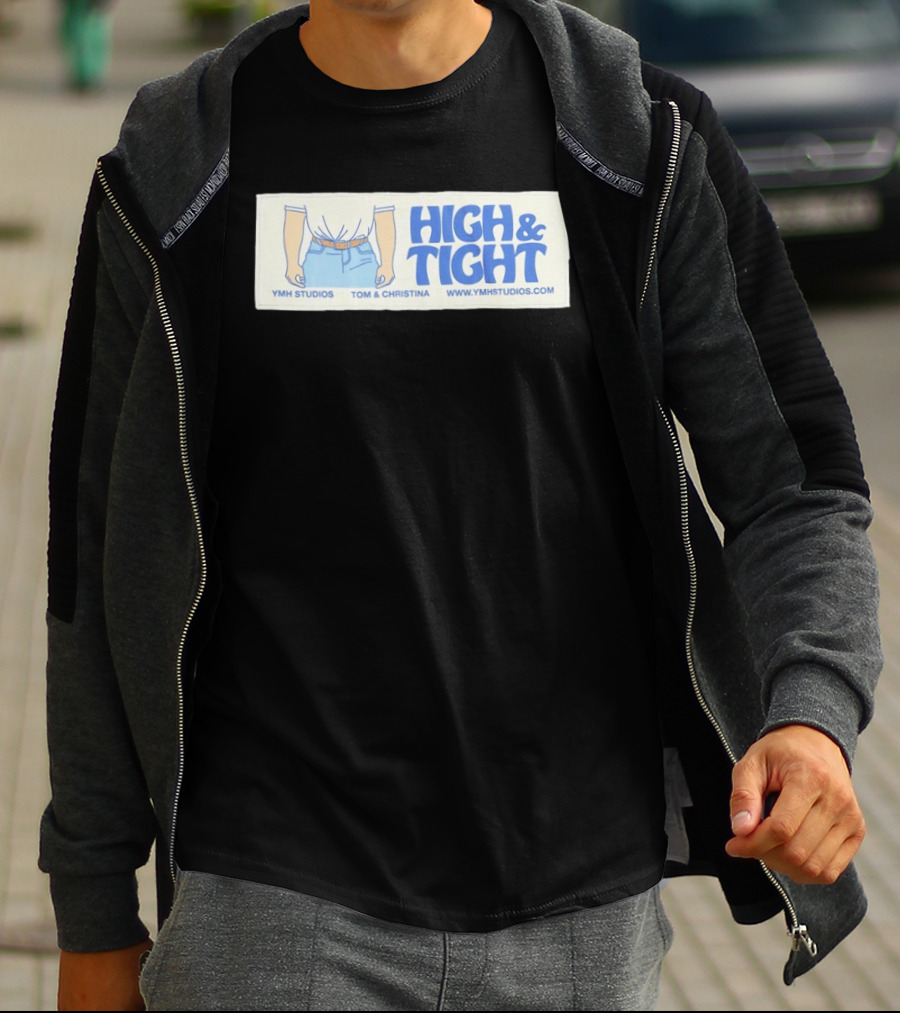 High & Tight YMH Studios Tom & Christina Www.ymhstudios.com T-Shirt
