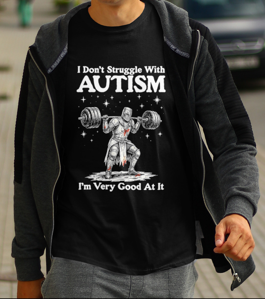 I Don't Struggle With Autism Knight Weightlifter I'm Very Good At It T-Shirt