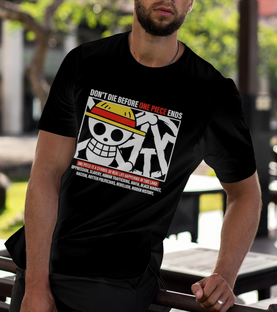 Don't Die Before One Piece Ends Symbol Of Real Life Happening In This Land T-Shirt