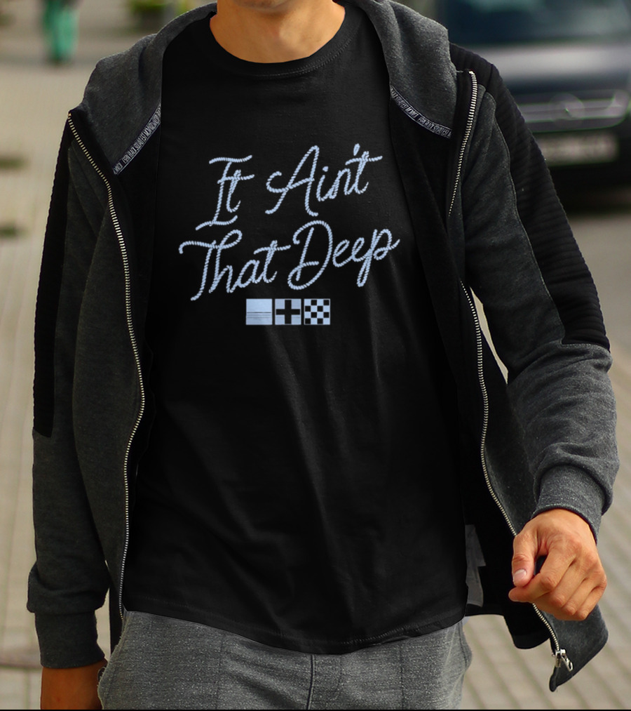 It Ain't That Deep Rope Font Nautical Flags T-Shirt