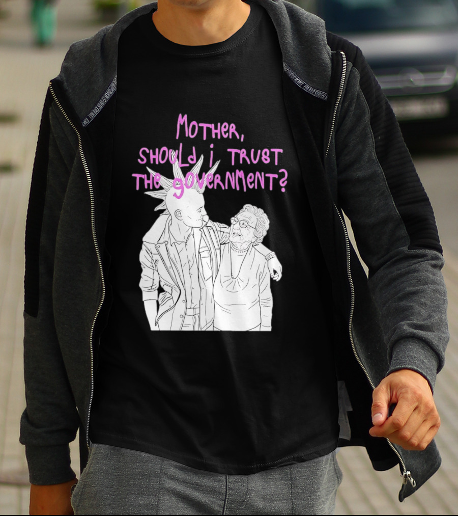 Mother Should I Trust The Government Punk T-Shirt