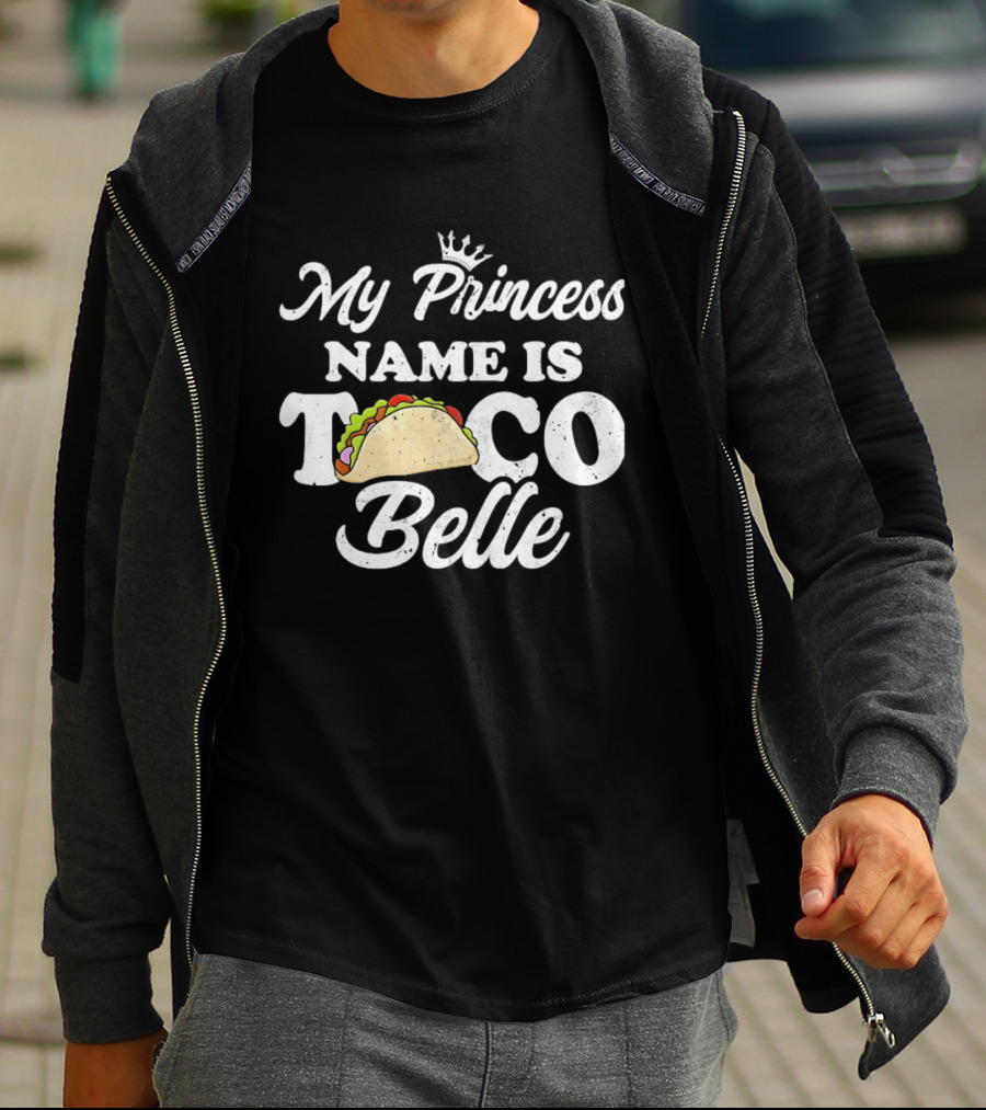 My Princess Name Is Taco Belle Crown Taco T-Shirt