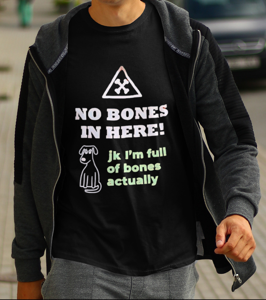 No Bones In Here Jk I'm Full Of Bones Actually Dog Sketch T-Shirt