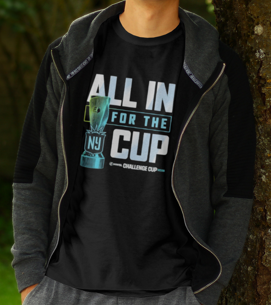 All In For The Cup NY NWSL Challenge Cup 2026 T-Shirt