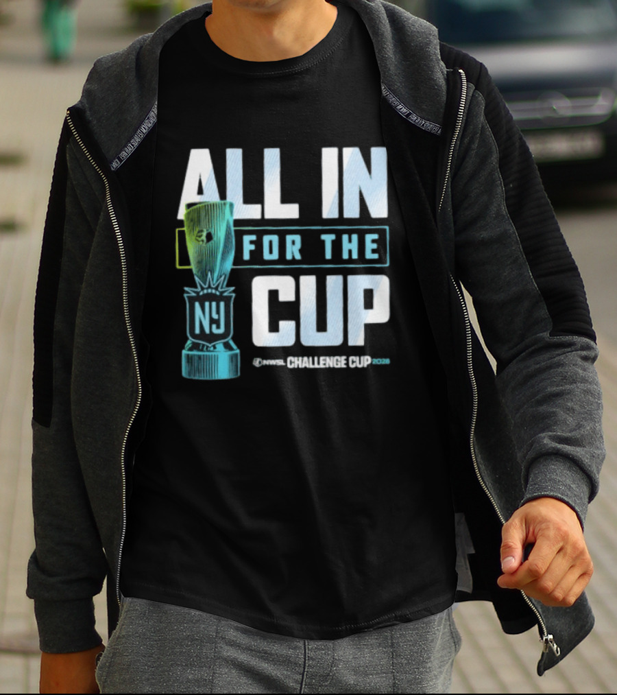 All In For The Cup NY NWSL Challenge Cup 2026 T-Shirt