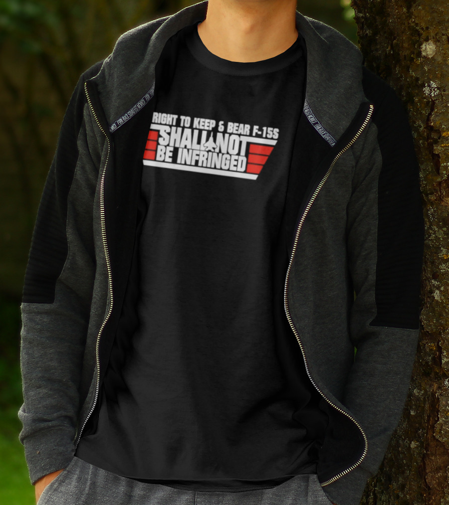 The Right To Keep And Bear F 15S Shall Not Be Infringed T-Shirt