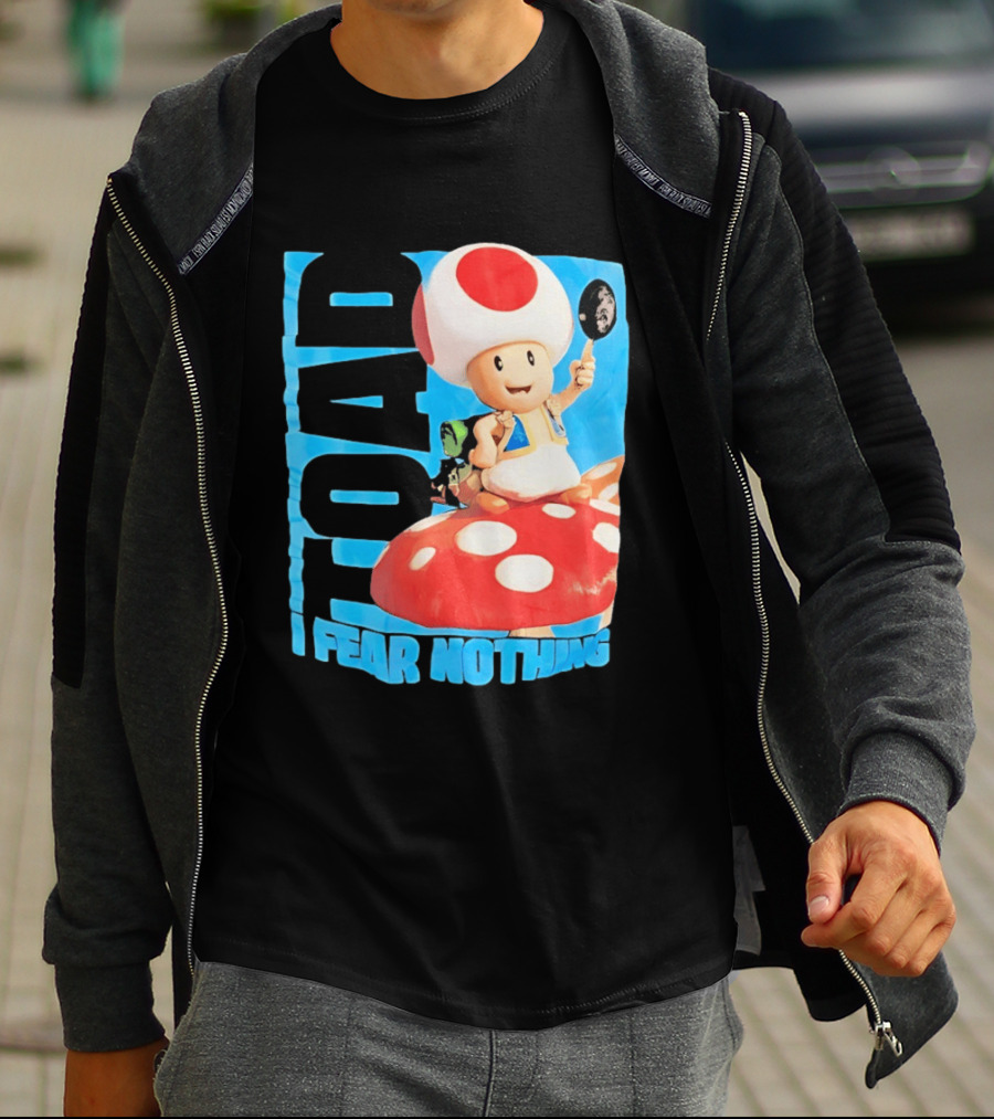 Toad I Fear Nothing Super Mario Brothers Mushroom Kingdom Adventure T-Shirt