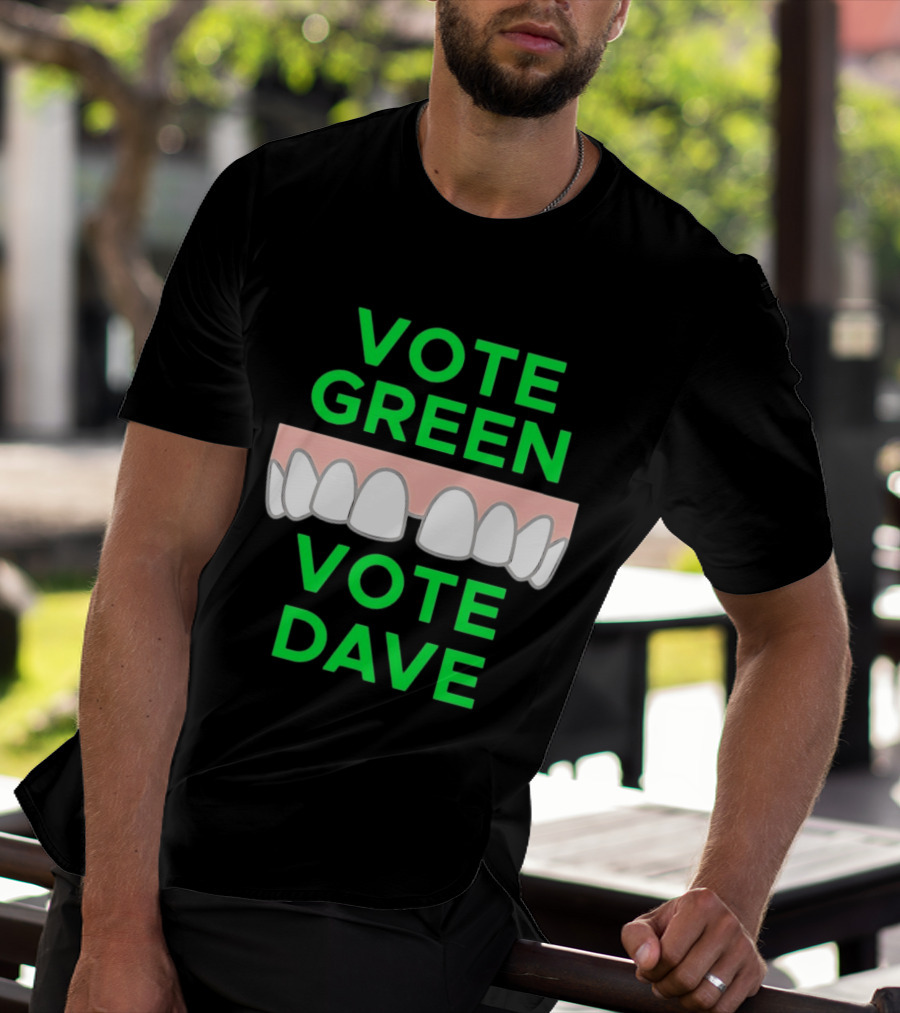 Vote Green Vote Dave Missing Front Tooth Gap T-Shirt