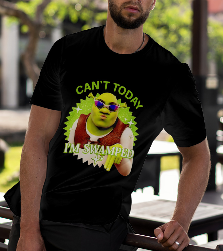 Shrek Can't Today I'm Swamped Funny Meme T-Shirt