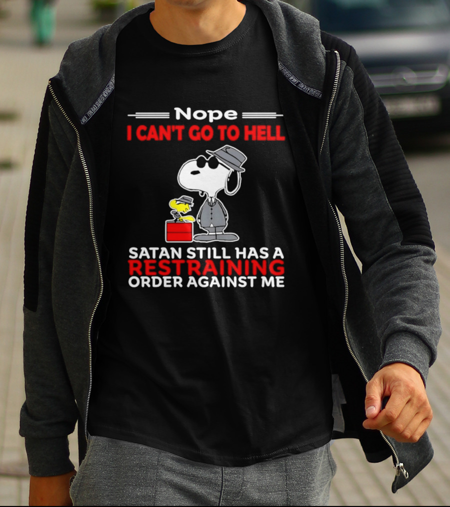 Nope I Can't Go To Hell Satan Still Has A Restraining Order Against Me Snoopy Hat T-Shirt