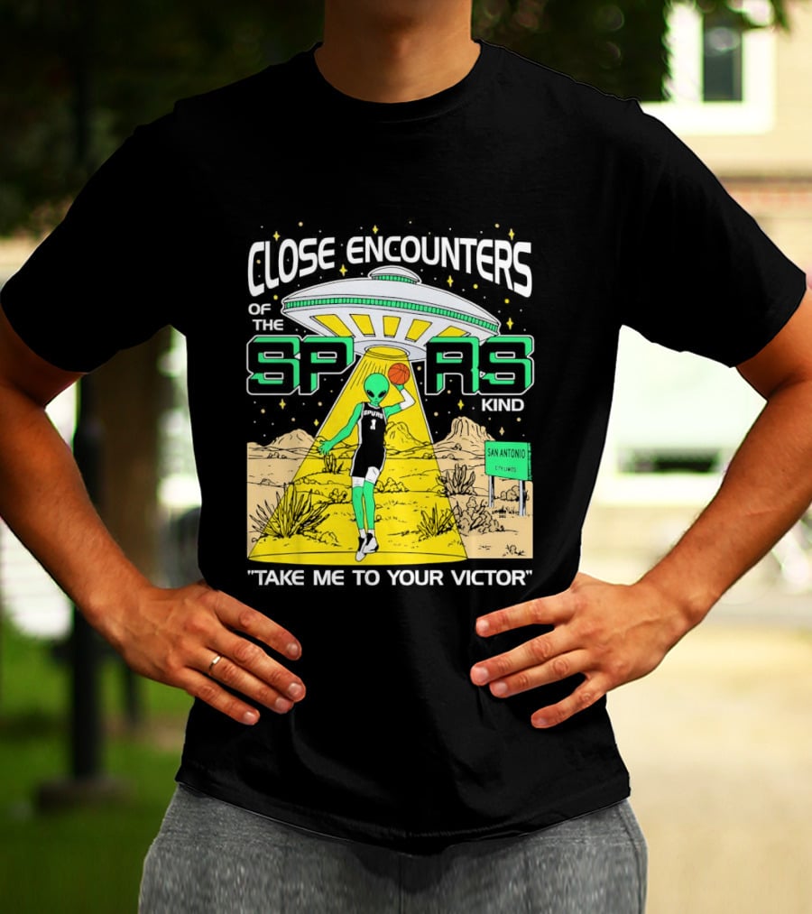 Close Encounters Of The Spurs Kind Take Me To Your Victor T-Shirt