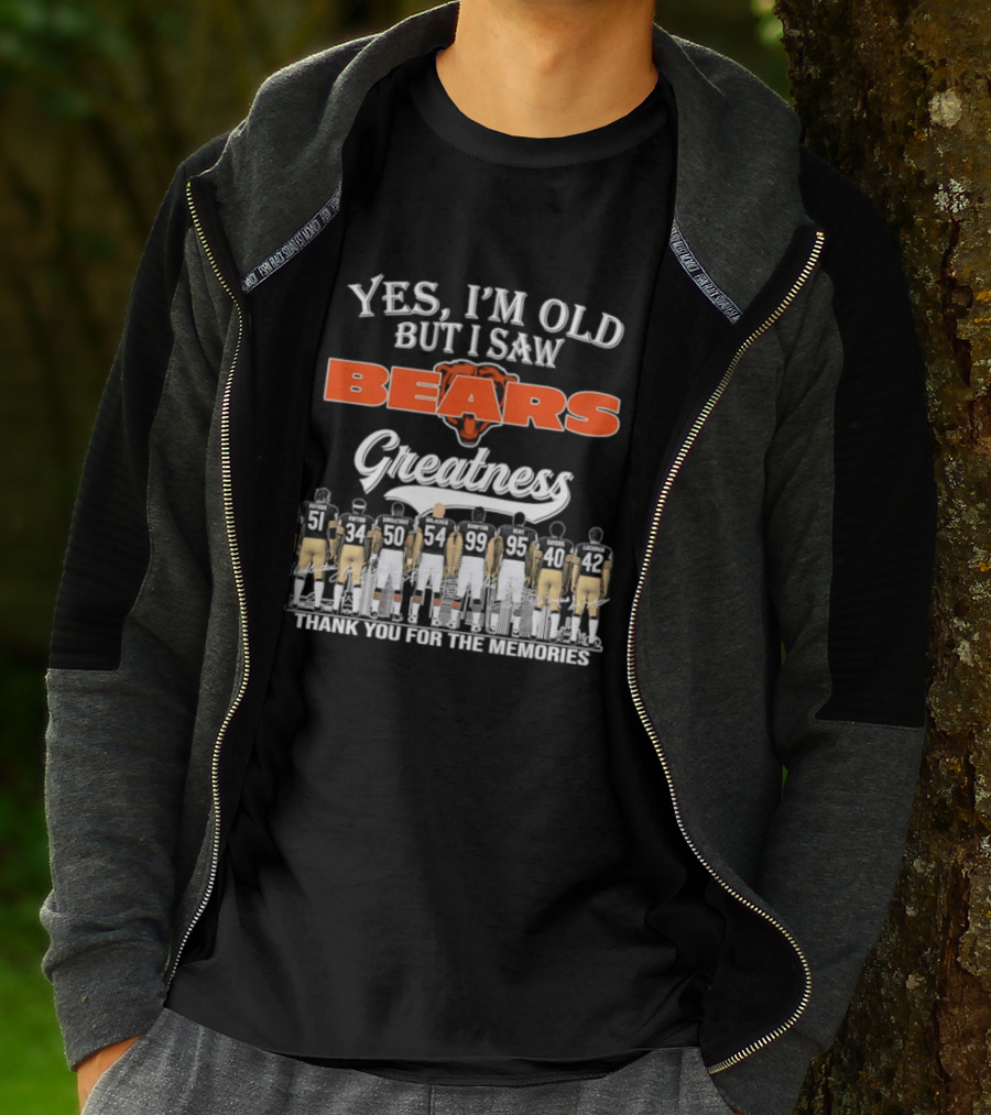 Yes I'm Old But I Saw Bears Greatness Thank You For The Memories T-Shirt