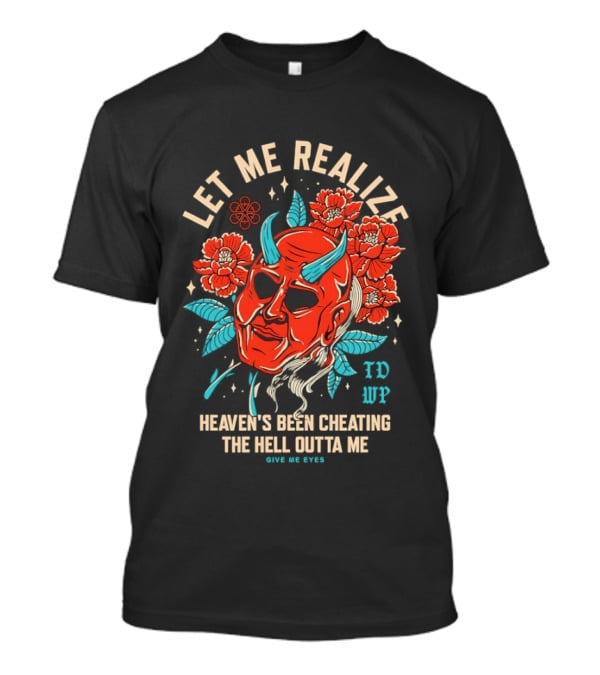 Let Me Realize Oni Mask Heaven's Been Cheating The Hell Outta Me TDWP T-Shirt