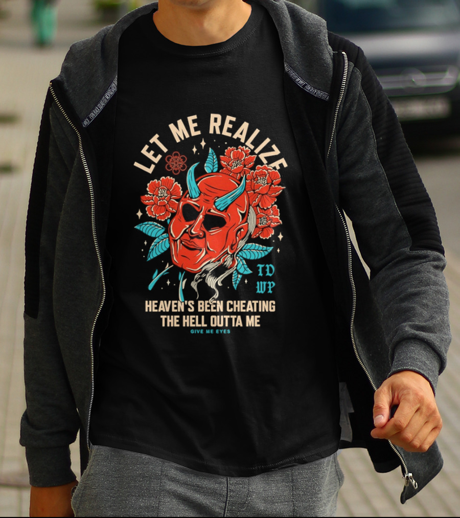 Let Me Realize Oni Mask Heaven's Been Cheating The Hell Outta Me TDWP T-Shirt