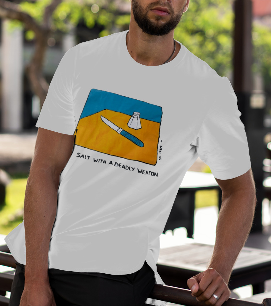 A Salt With A Deadly Weapon Knife Salt Shaker Pun T-Shirt