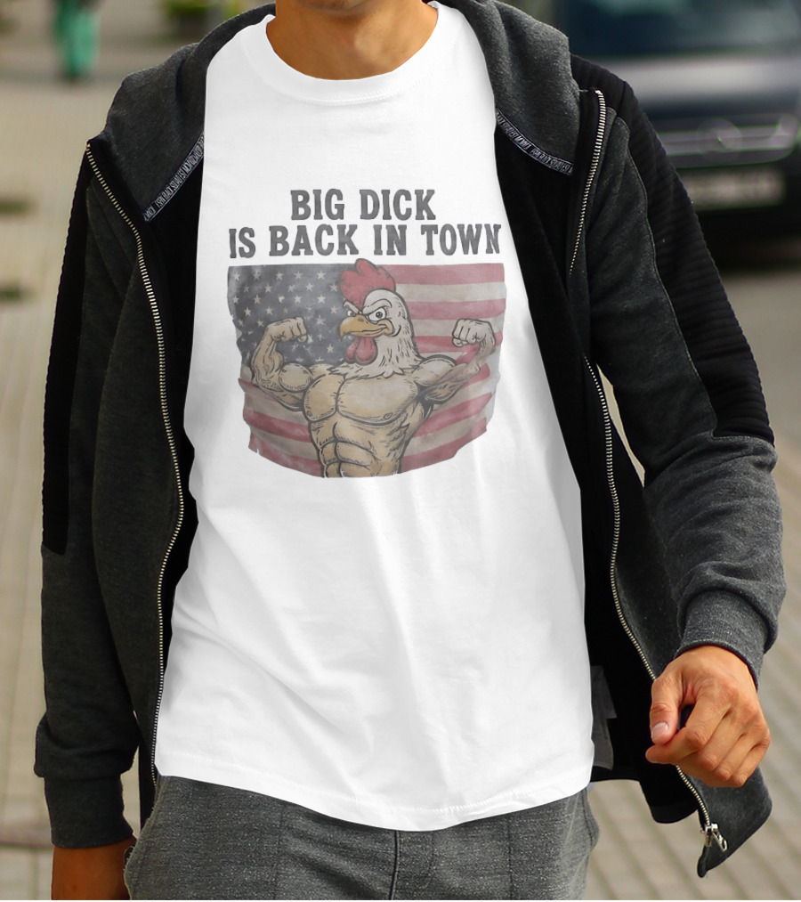Big Dick Rooster Is Back In Town American Flag With Muscular Chicken T-Shirt