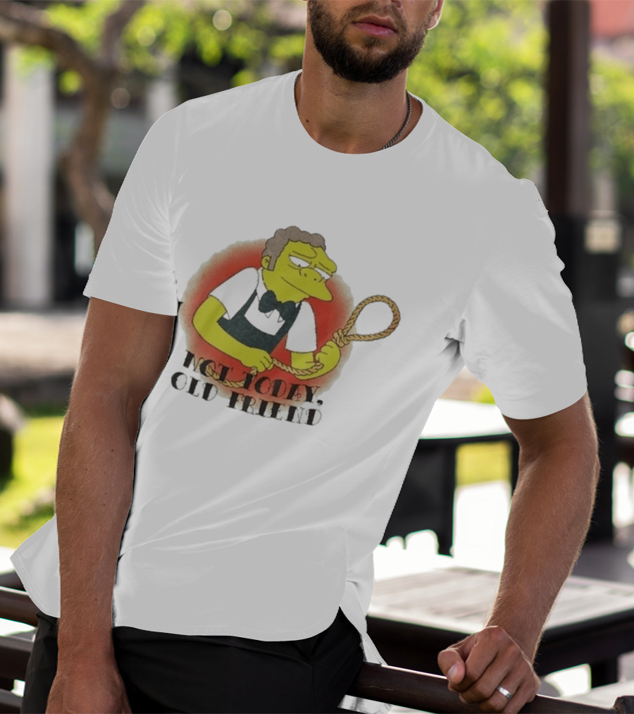 Not Today Old Friend Moe Szyslak Simpsons Meme Tattoo Rope T-Shirt