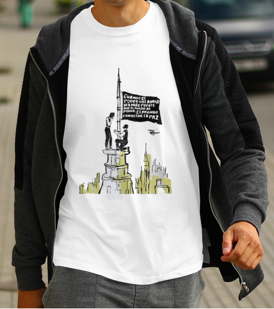 Cuando El Poder Del Amor Sea Más Fuerte Que El Amor Al Poder El Mundo Conocerá La Paz Anti War Tower Flag T-Shirt