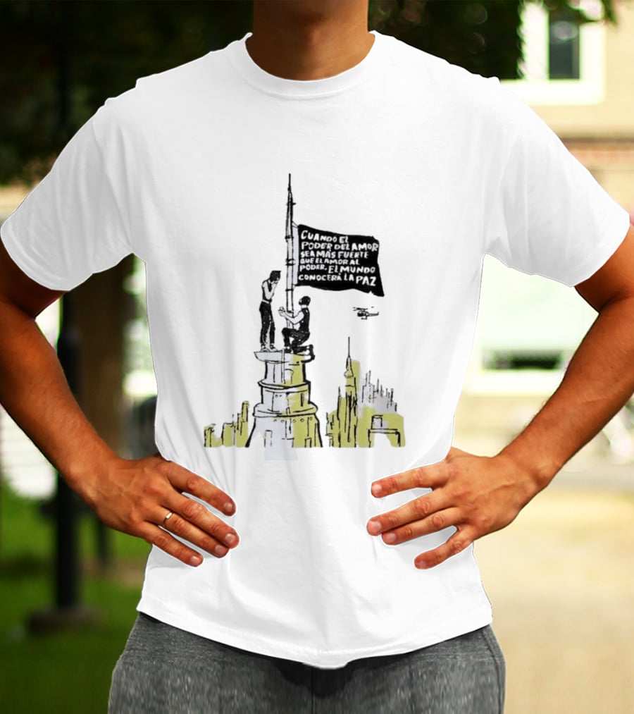 Cuando El Poder Del Amor Sea Más Fuerte Que El Amor Al Poder El Mundo Conocerá La Paz Anti War Tower Flag T-Shirt