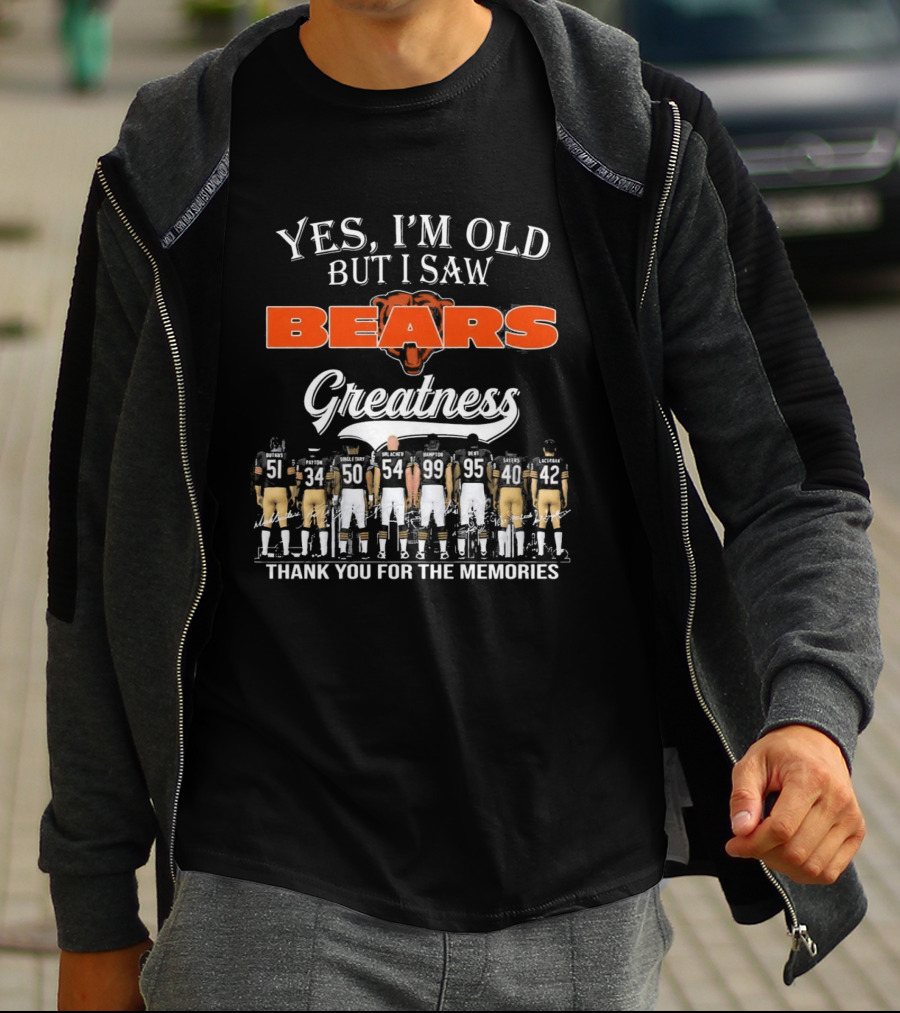 Yes I'm Old But I Saw Bears Greatness Thank You For The Memories T-Shirt