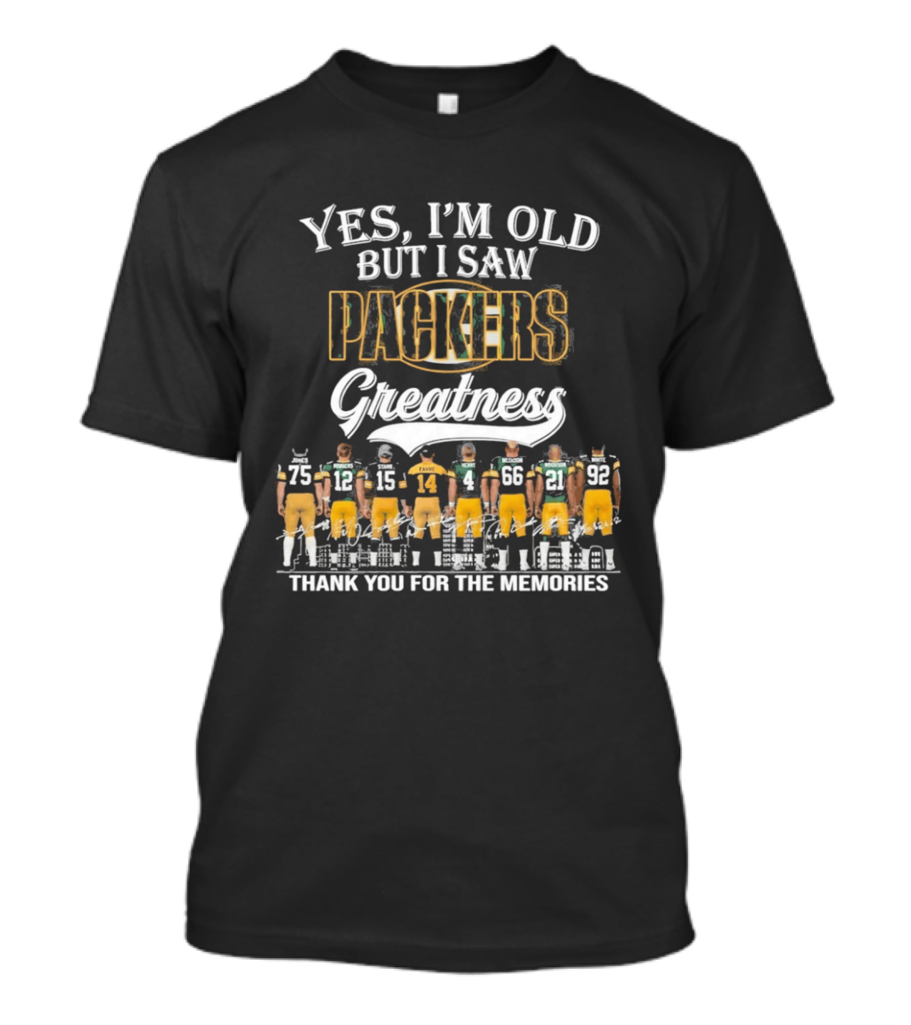 Yes I'm Old But I Saw Packers Greatness Thank You For The Memories T-Shirt