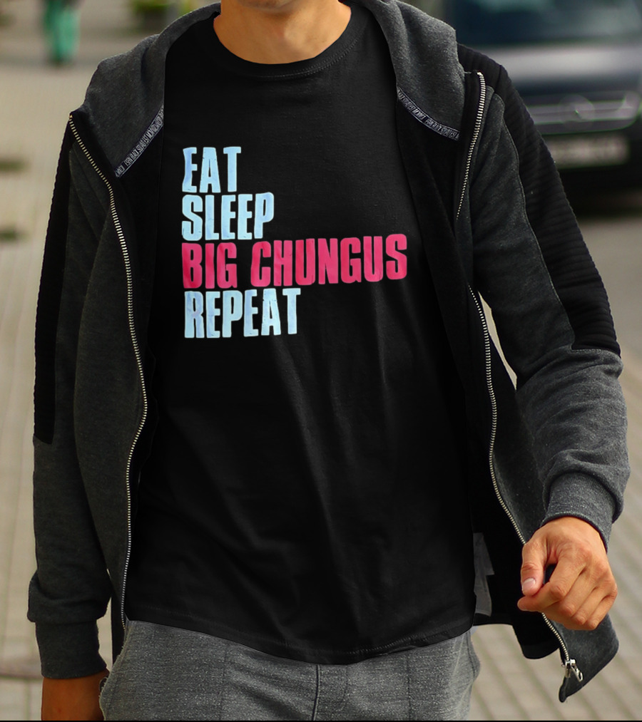 Big Chungus Eat Sleep Big Chungus Repeat Meme Phrase T-Shirt