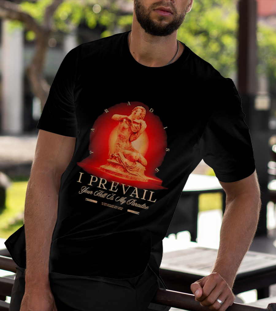 I Prevail Your Hell Is My Paradise Cracked Stone Statue Paradise T-Shirt