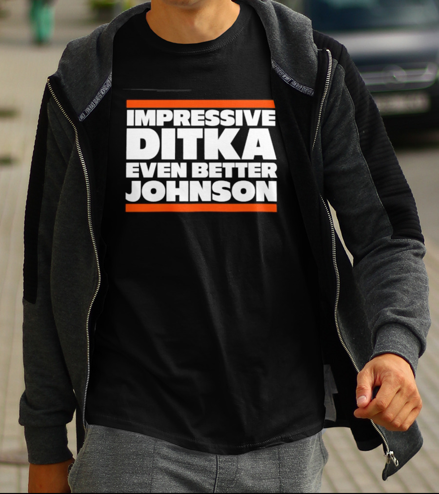 Impressive Ditka Even Better Johnson Text Chicago Bears T-Shirt