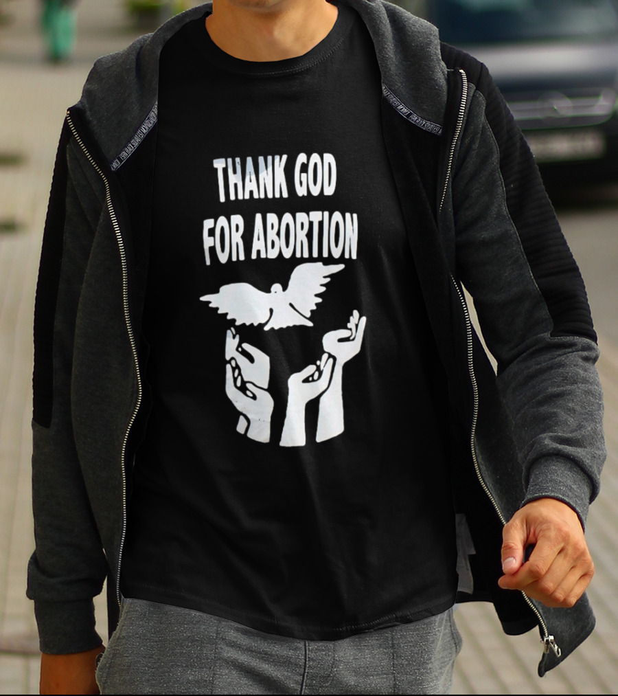 Thank God For Abortion Dove And Hands T-Shirt
