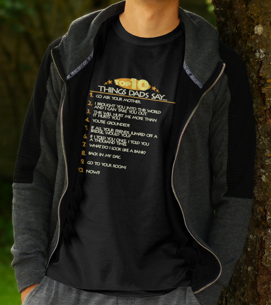 Top Ten Things Dads Say List Funny Father's Day Gift Idea T-Shirt