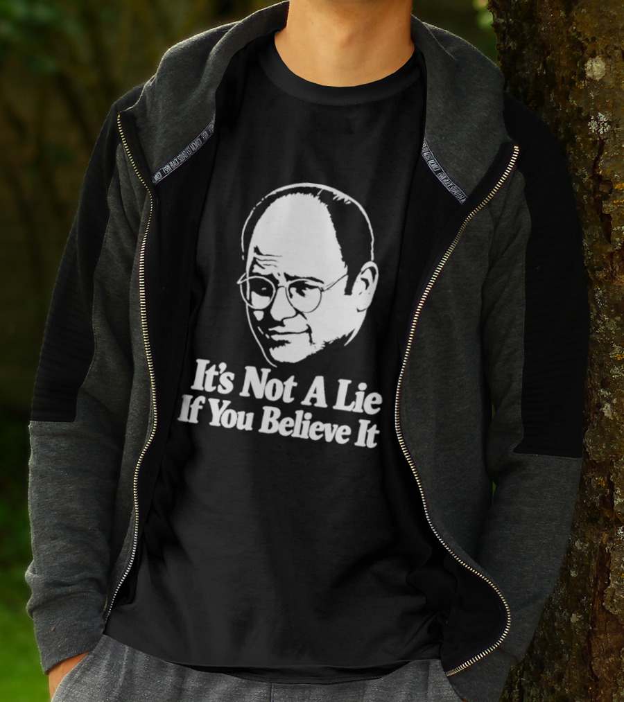 Seinfeld George Costanza It's Not A Lie If You Believe It T-Shirt