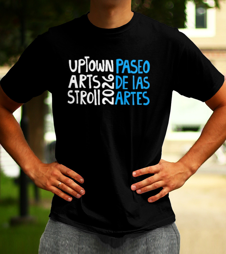 2026 Uptown Arts Stroll Paseo De Las Artes T-Shirt