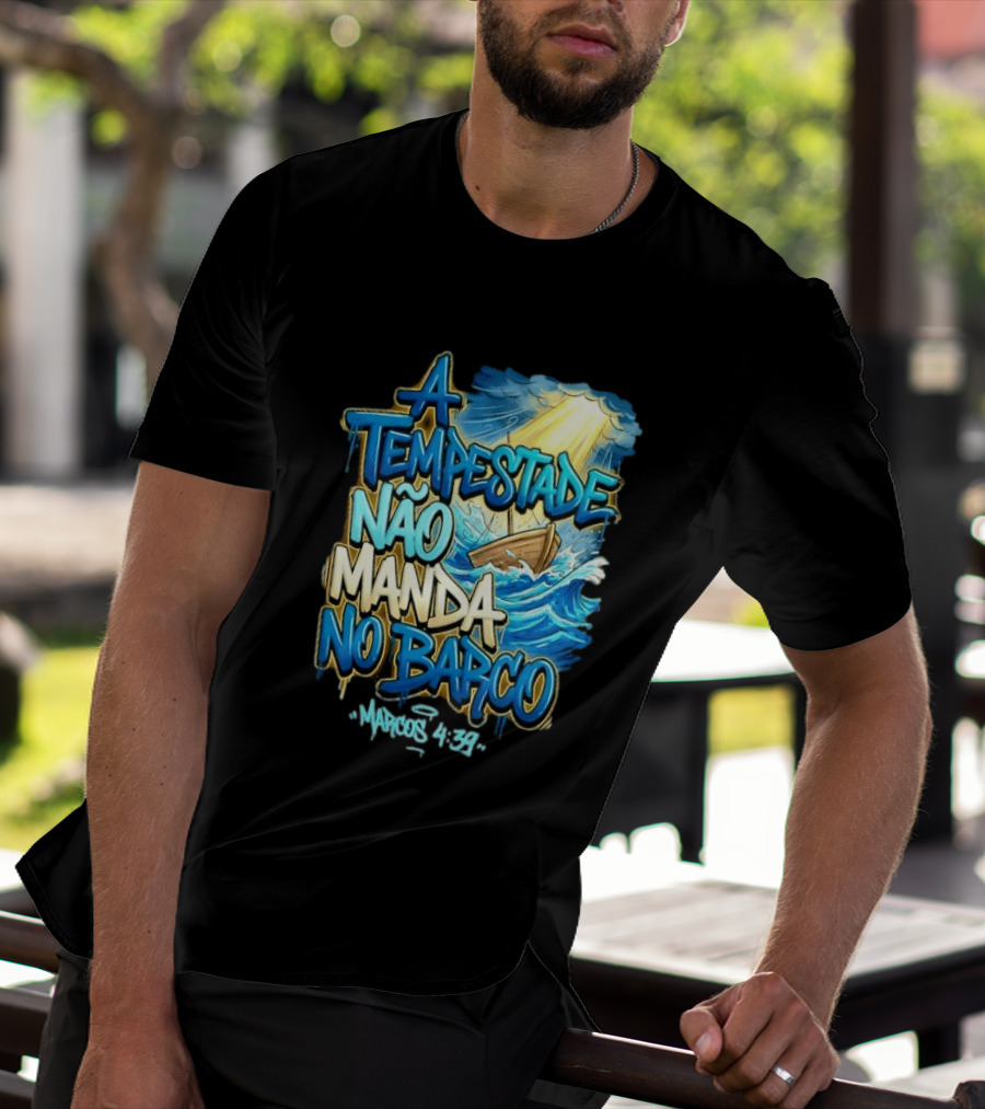 A Tempestade Não Manda No Barco Marcos 4 39 Ocean Light Boat T-Shirt