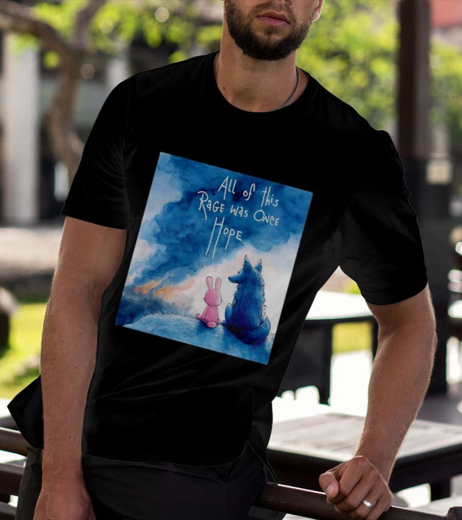 All Of This Rage Was Once Hope Rabbit And Wolf Ing Blue Smoke T-Shirt