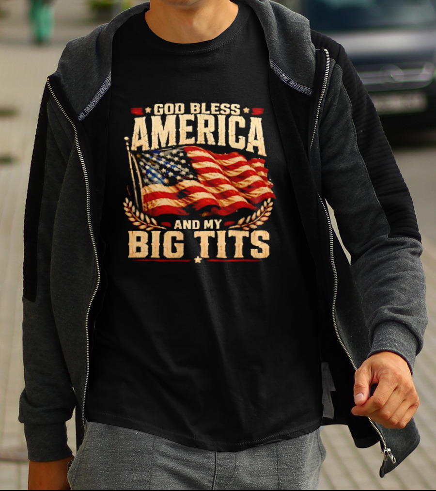 US Flag God Bless America And My Big Tits T-Shirt