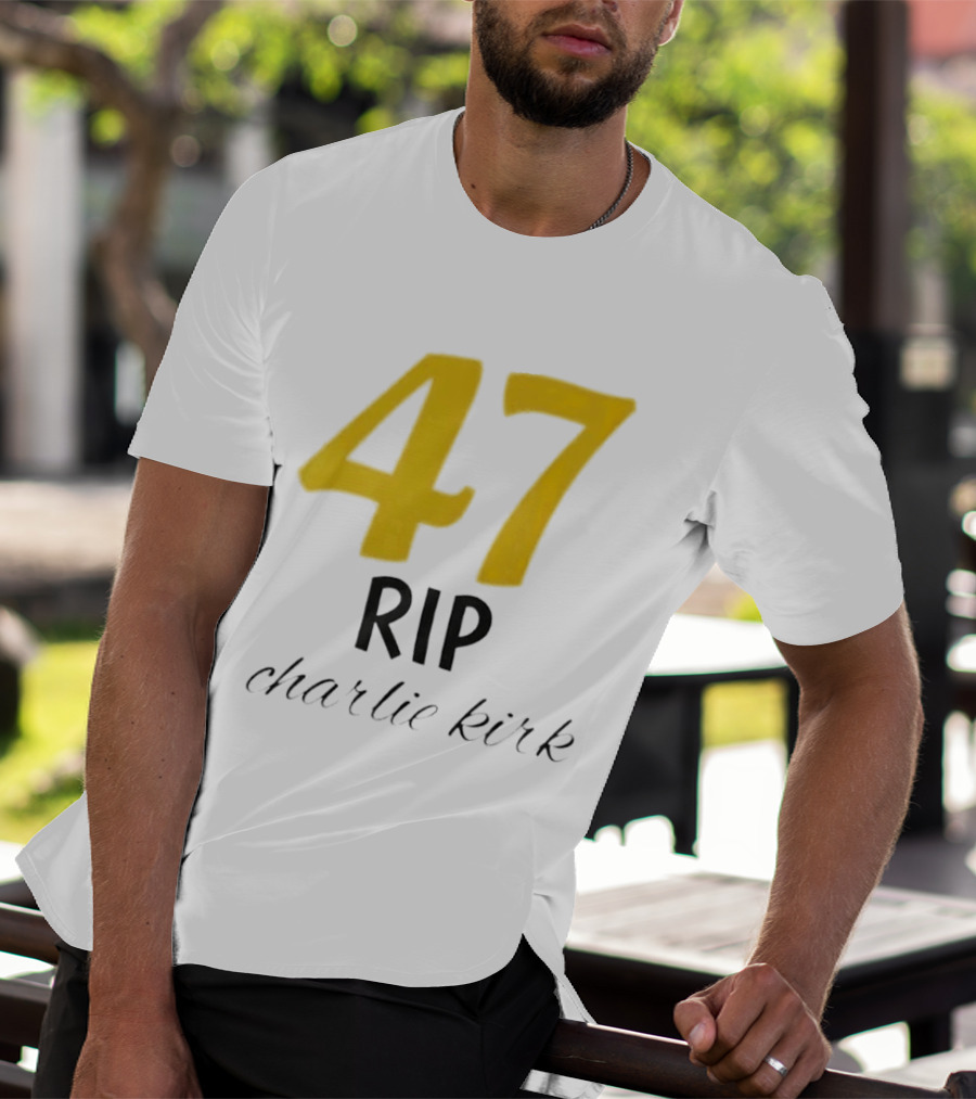 47 Rip Charlie Kirk T-Shirt
