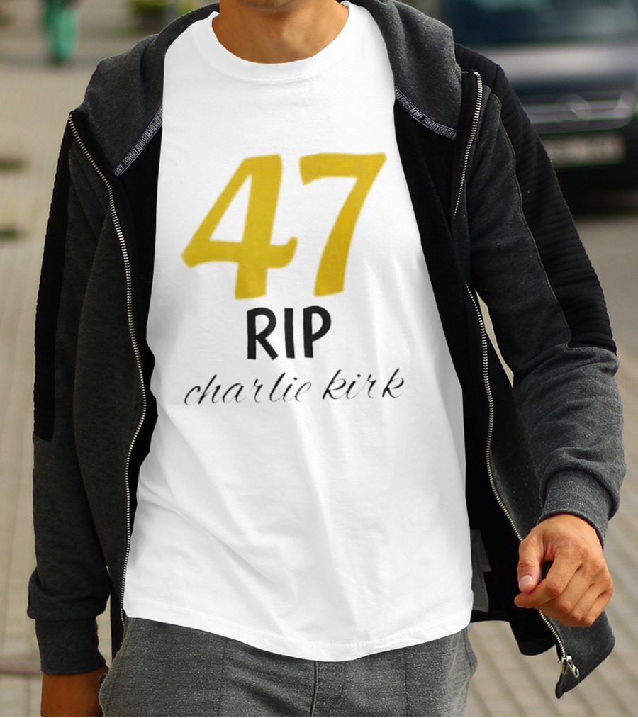 47 Rip Charlie Kirk T-Shirt