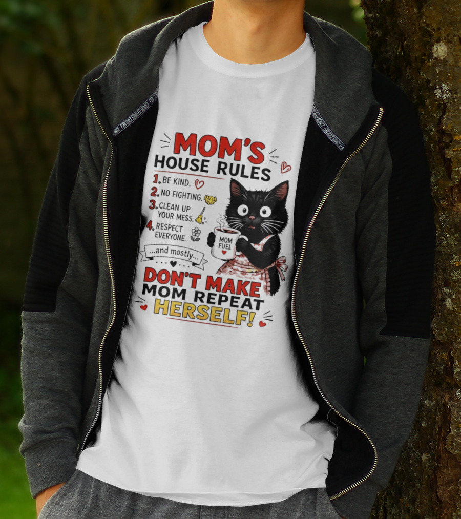Mom's House Rules Black Cat Be Kind No Fighting Clean Up Mess Respect Everyone And Mostly Don't Make Mom Repeat Herself T-Shirt