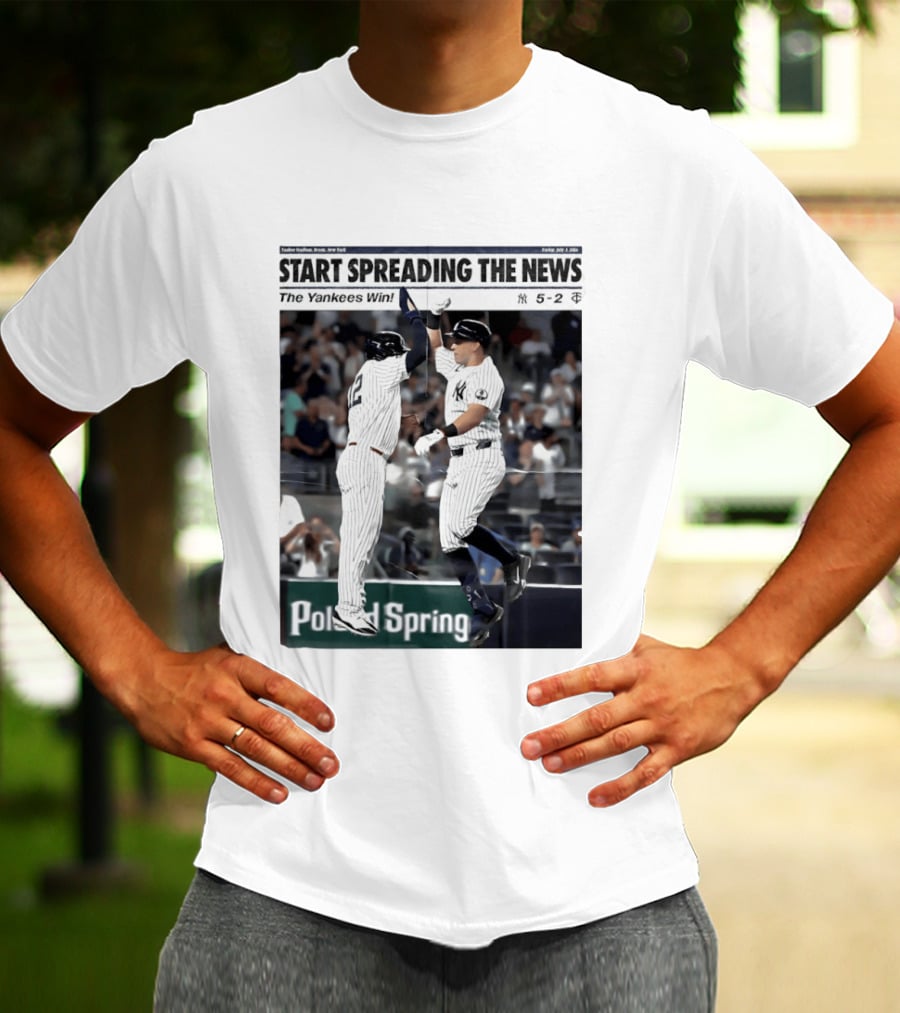 Yankee Stadium New York Start Spreading The News The Yankees Win T-Shirt