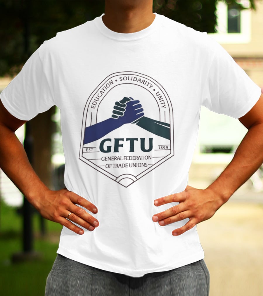 GFTU General Federation Of Trade Unions Education Solidarity Unity 1899 Handshake T-Shirt