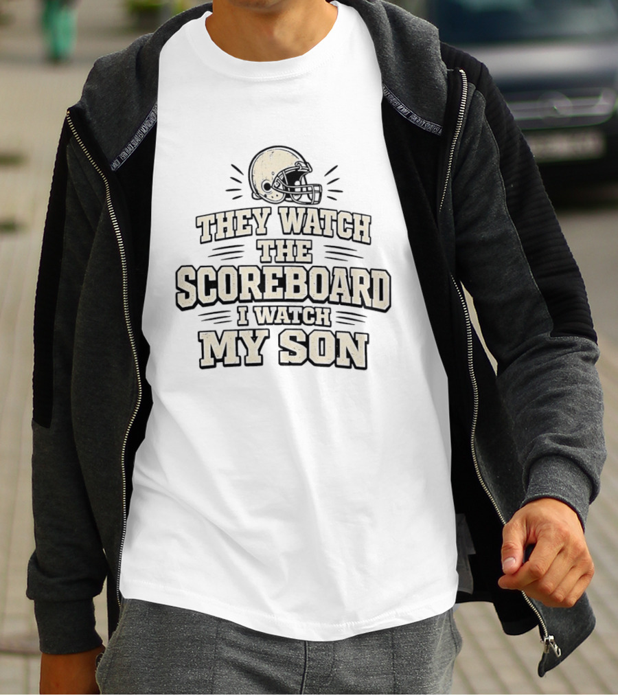 They Watch The Scoreboard I My Son Football Helmet T-Shirt