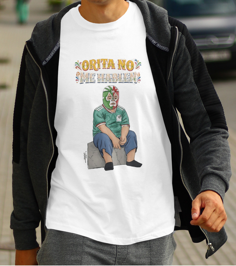 Orita No Me Hablen Lucha Libre México Soccer Mask T-Shirt