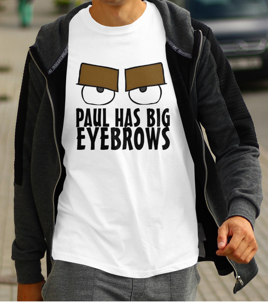 Paul Has Big Eyebrows Cartoon Humor T-Shirt