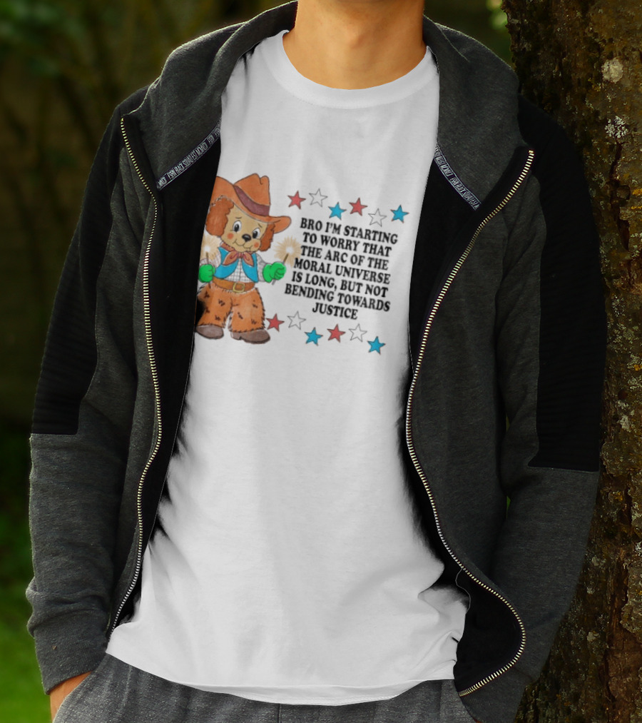 Bro I'm Starting To Worry That The Arc Of The Moral Universe Is Long But Not Bending Towards Justice Cowboy Dog Stars T-Shirt