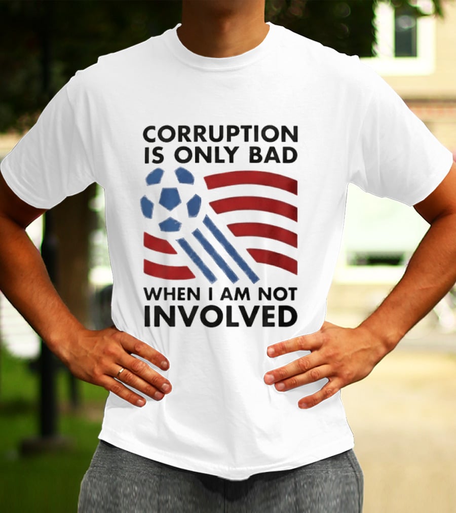 Corruption Is Only Bad When I Am Not Involved Soccer Ball Red Blue Stripes T-Shirt