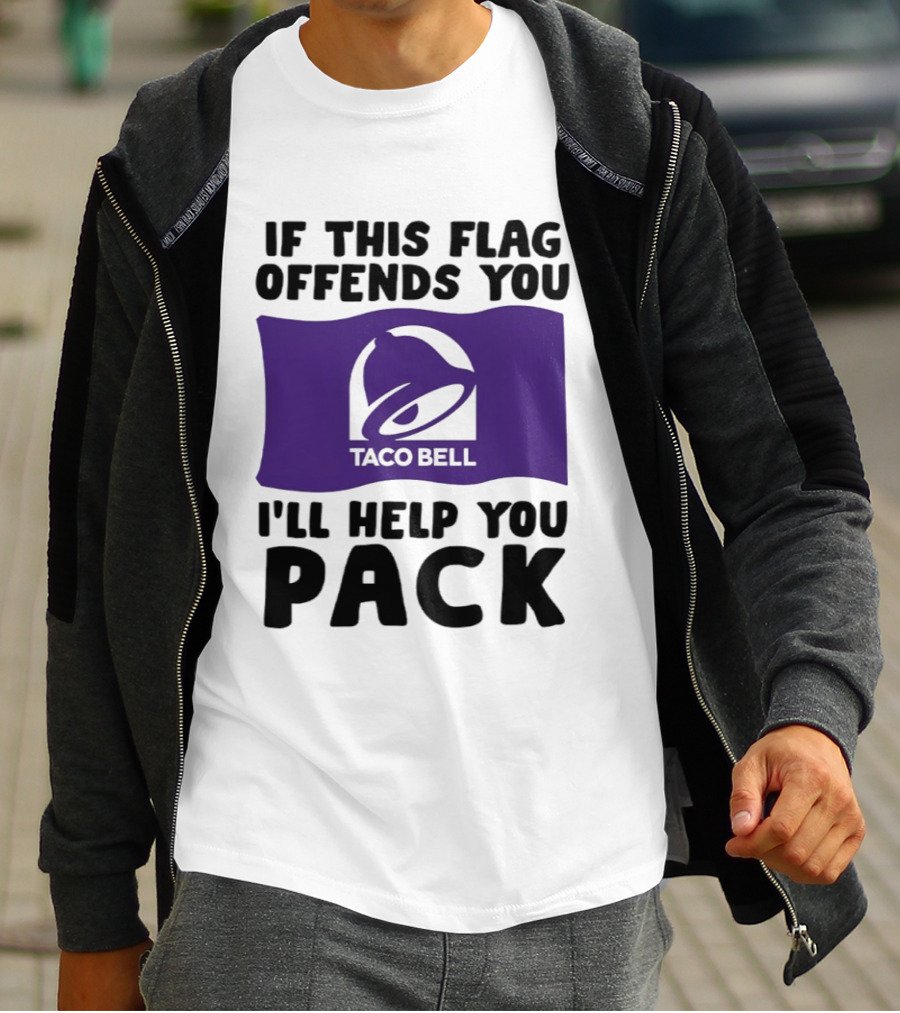 If This Flag Offends You Taco Bell I'll Help You Pack T-Shirt