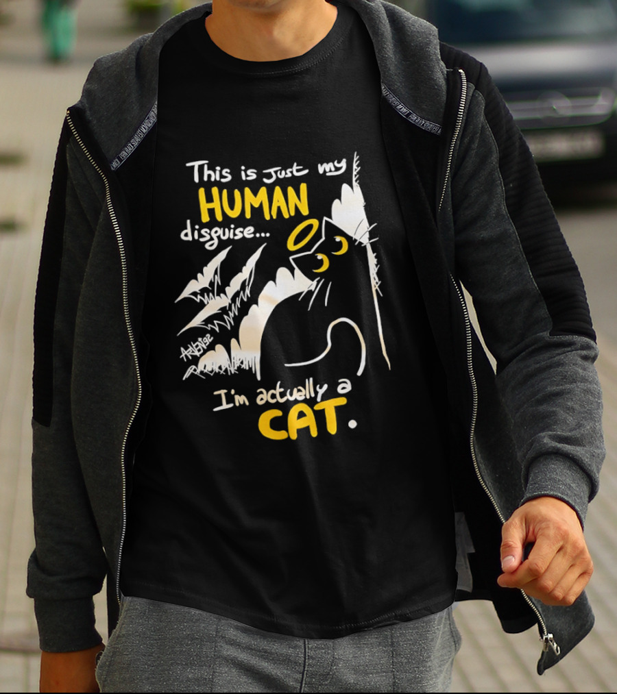 This Is Just My Human Disguise I'm Actually A Cat Funny Feline Humor Cats Lovers T-Shirt