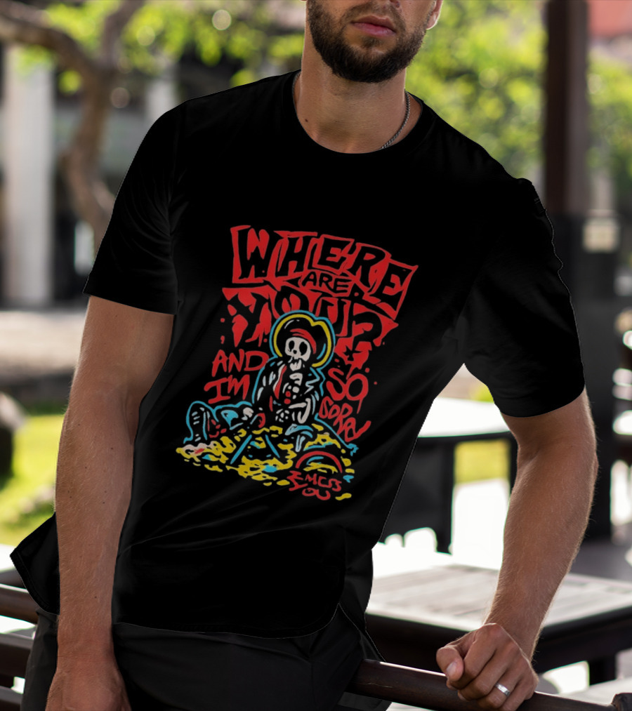 Where Are You And I'm So Sorry I Miss You Treasure Skeleton Graffiti T-Shirt